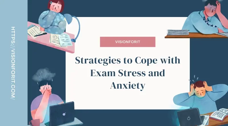 Strategies to Cope with Exam Stress and Anxiety
